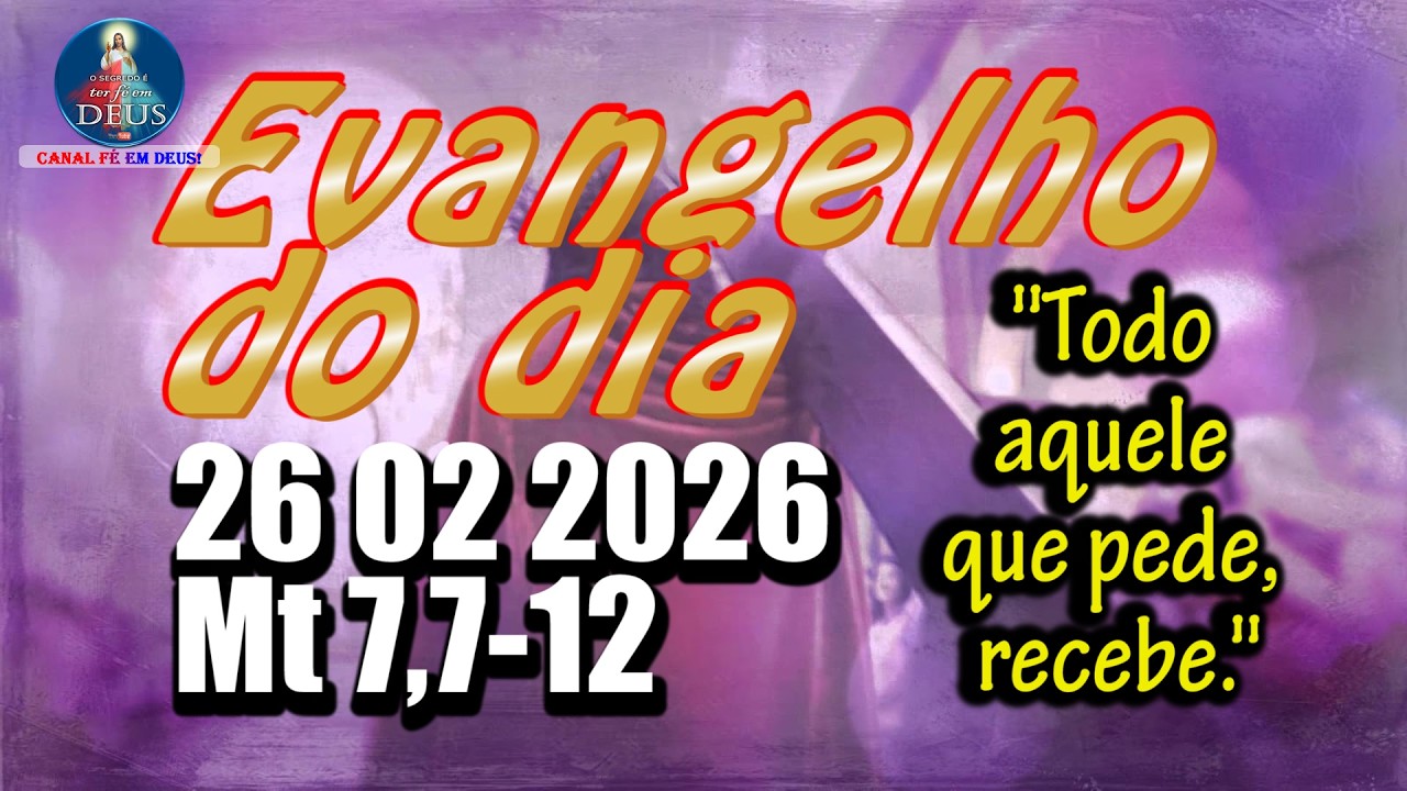 Evangelho do dia  26 de Fevereiro | Mt 7,7-12 | Com Reflex&atilde;o e Ora&ccedil;&atilde;o