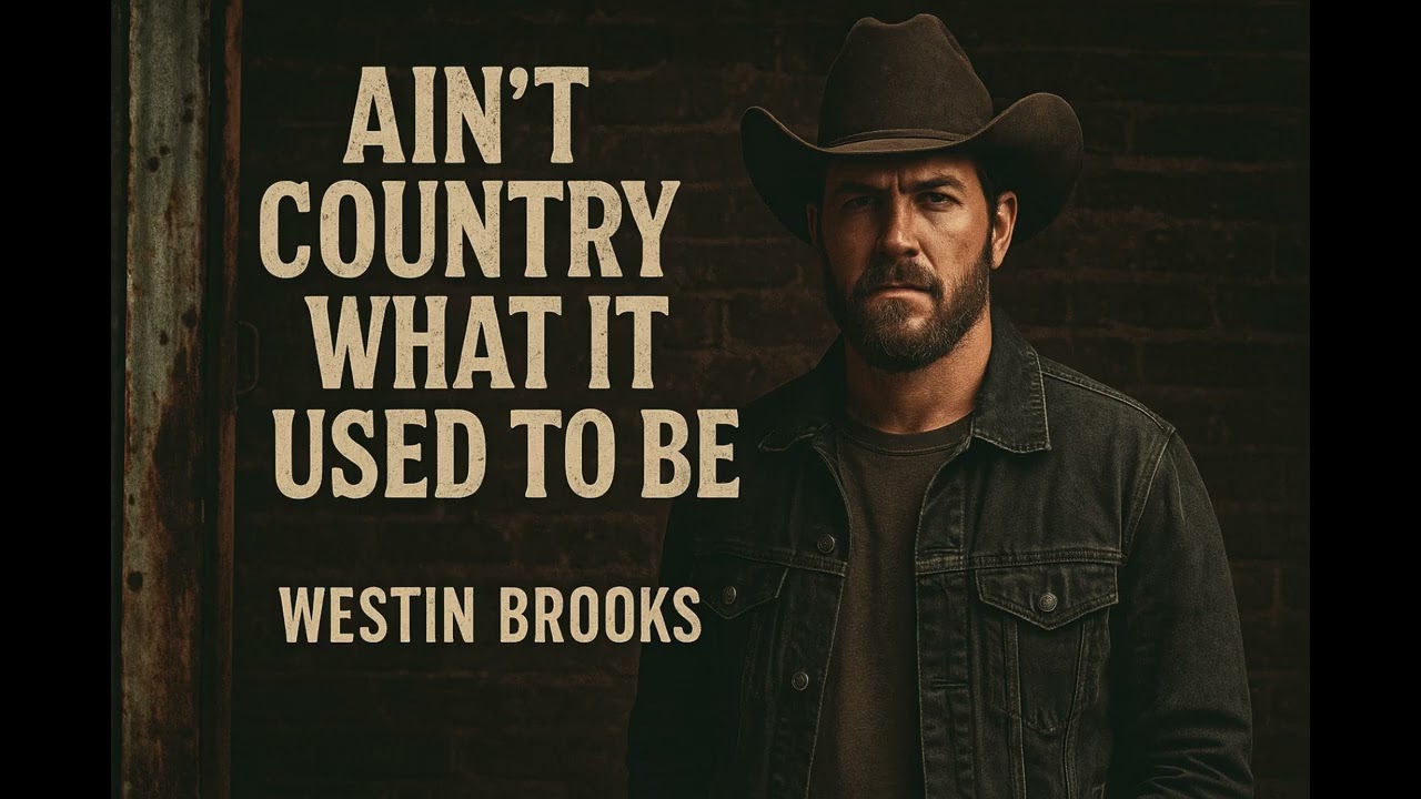 Ain’t Country What It Used to Be — Westin Brooks (And I’m Saying It Loud)