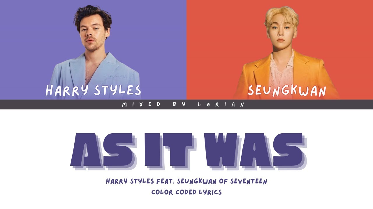 Harry Styles, 승관(SEUNGKWAN) of SEVENTEEN – ‘As It Was’ [Color Coded Lyrics - Eng]