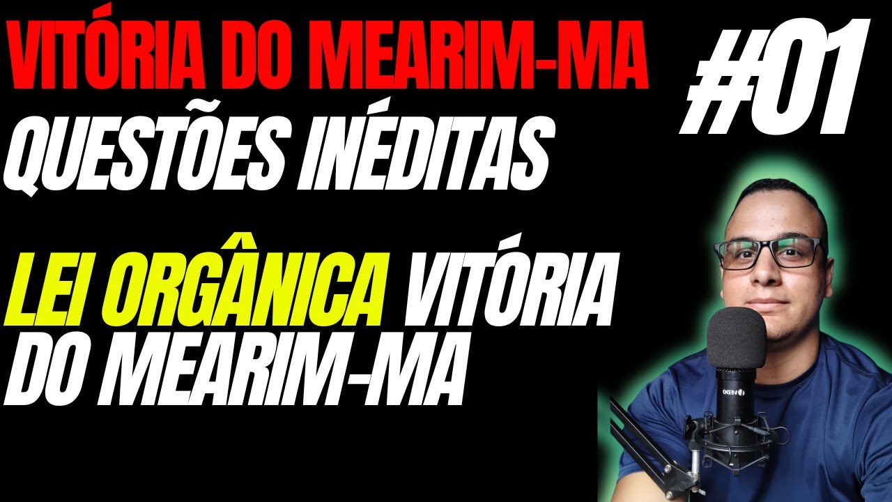 #01 QUESTÕES LEI ORGÂNICA   VITÓRIA DO MEARIM-MA CONCURSO 2025