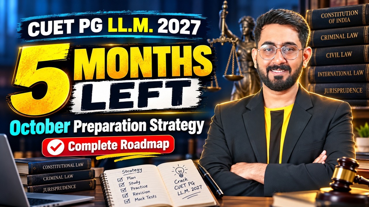 CUET PG LL.M. 2027 5-Month Preparation Strategy | Complete Roadmap | CUET PG LLM 2027| CUET LLM 2027