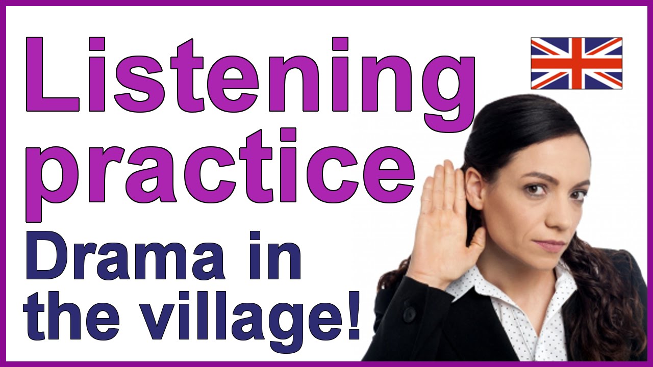 ENGLISH LISTENING PRACTICE - Drama in the village