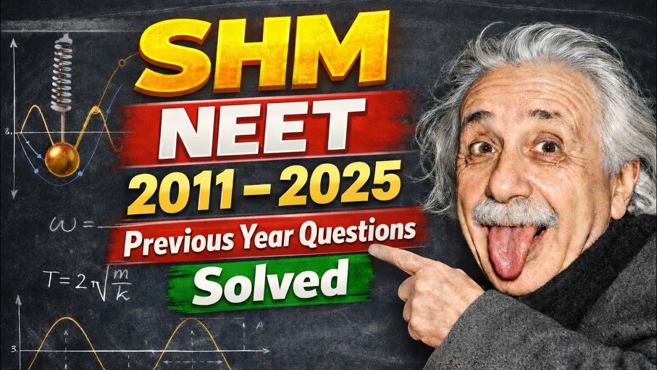 NEET SHM PYQs (2011–2025) 🔥 All Questions Solved | Simple Harmonic Motion Complete Practice