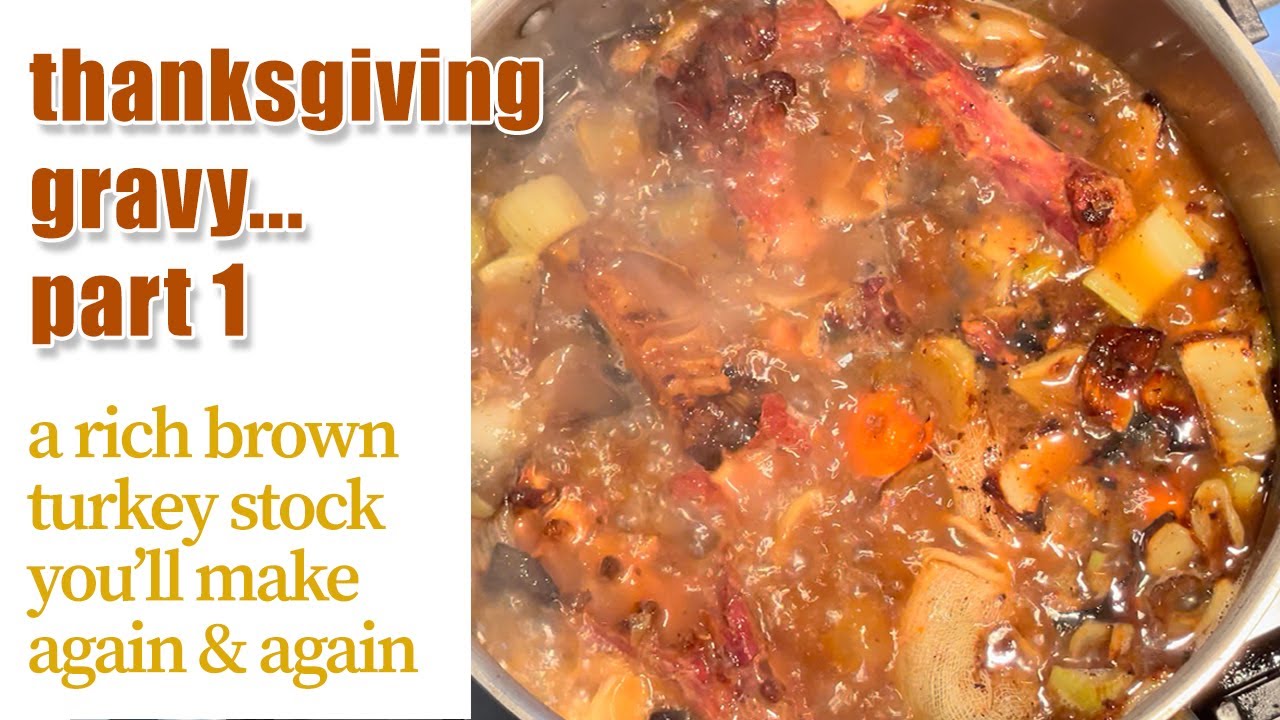 Thanksgiving Gravy Part 1 - Brown Turkey Stock