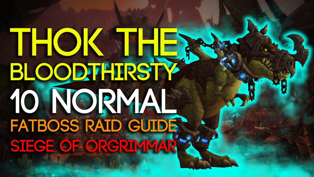 Thok the Bloodthirsty 10 Man Normal Siege of Orgrimmar Guide - FATBOSS