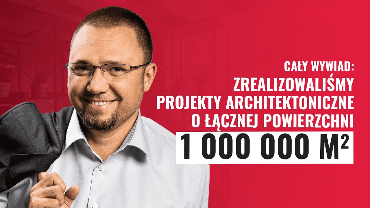 OD JEDNOOSOBOWEJ DO NAJWIĘKSZEJ FIRMY ARCHITEKTONICZNEJ W BIELSKU-BIAŁEJ -Maciej Zuber ARCHAS DESIGN