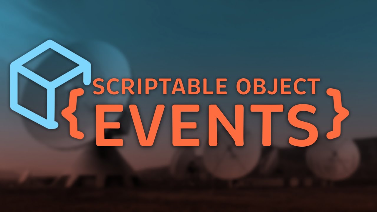 Using Scriptable Objects for Events in Unity | Scene Independent Event System