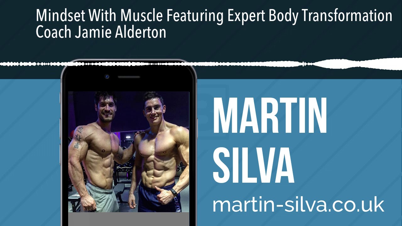 Mindset With Muscle Featuring Expert Body Transformation Coach Jamie Alderton