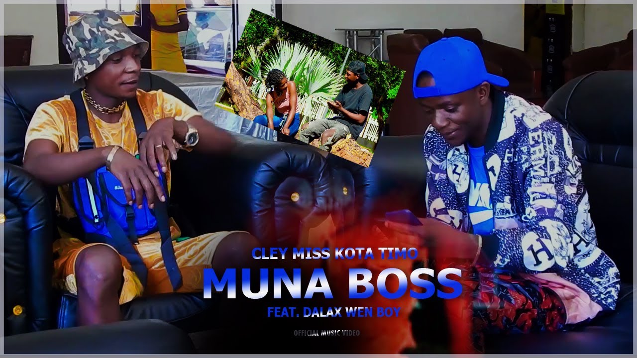 Cley Miss Kota Timo Feat. Dalax Wen Boy - MUNA BOSS (Official Music Video)