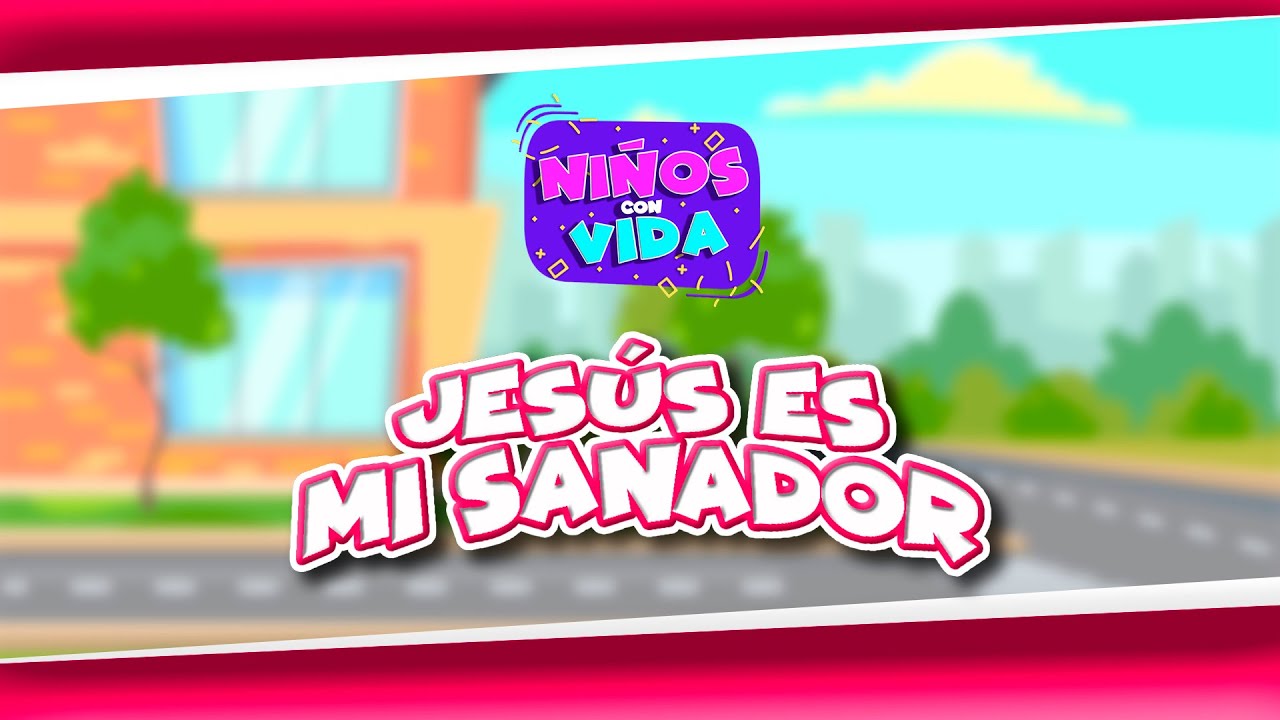 Ni&ntilde;os con Vida | JES&Uacute;S ES MI SANADOR