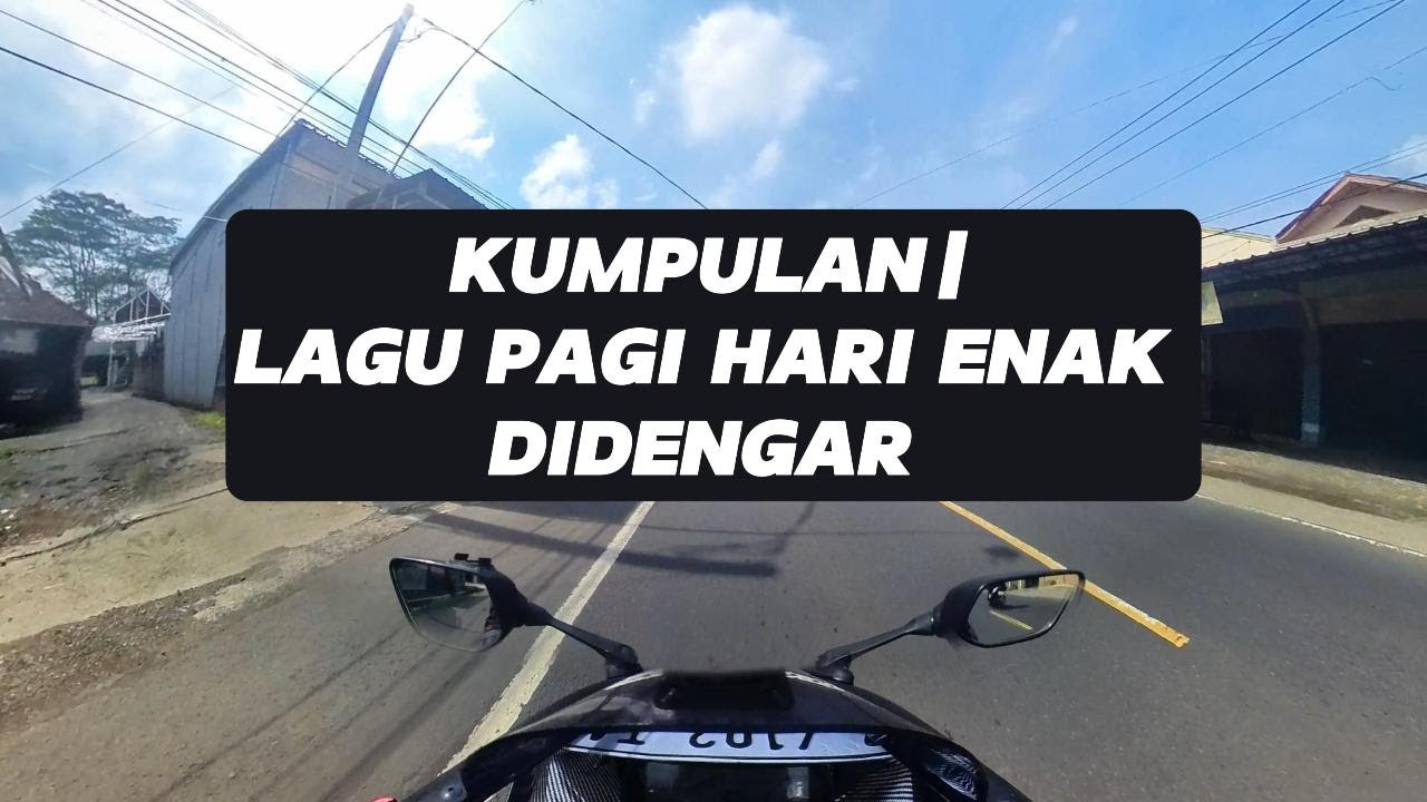 LAGU PAGI HARI ENAK DIDENGAR