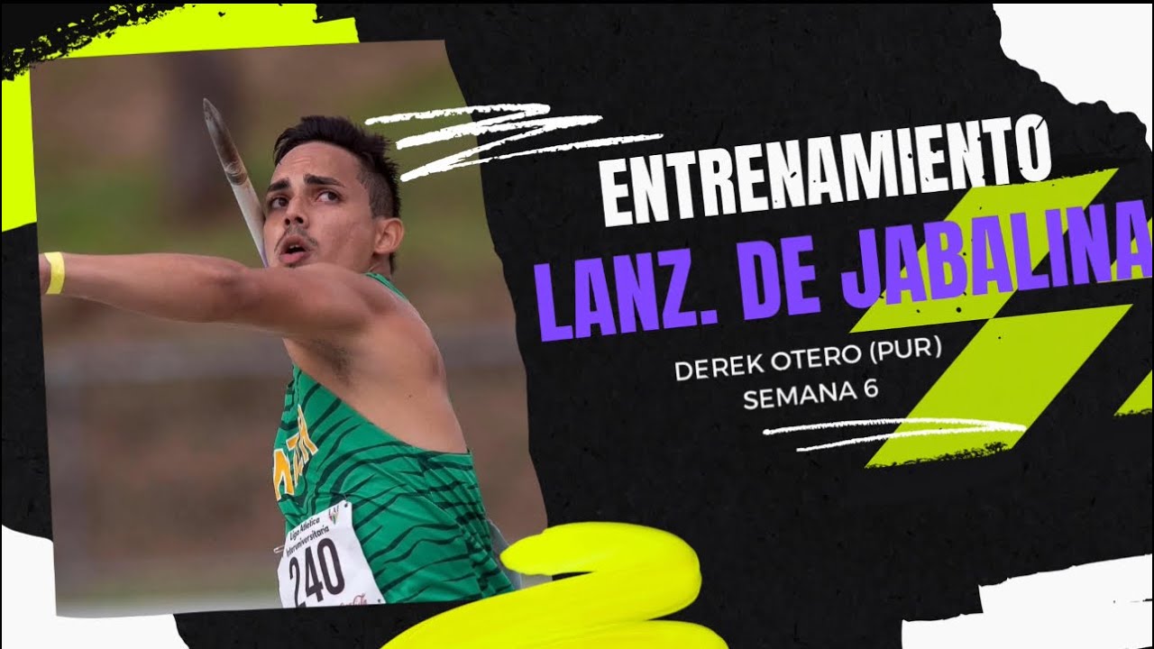 Entrenamiento Lanzamiento de Jabalina - Derek Otero (semana 6)