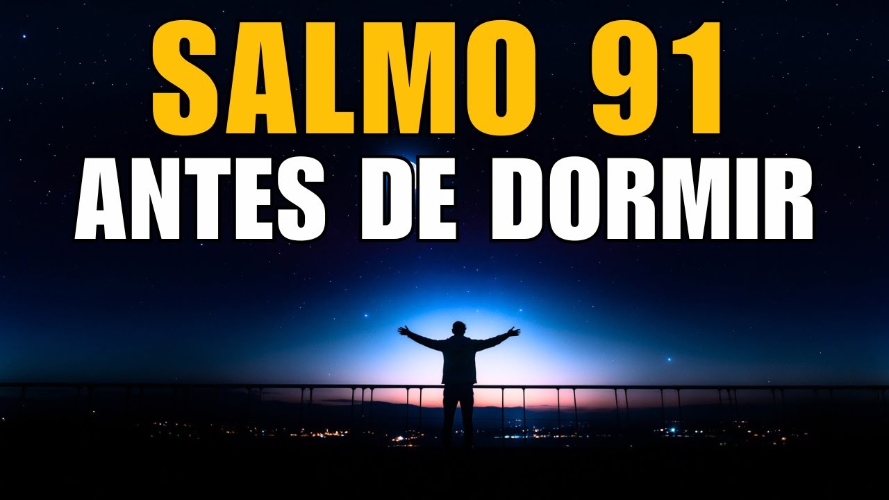 Antes de Dormir, Escucha Esta Oración del Salmo 91 Hoy | Oración Nocturna de Protección