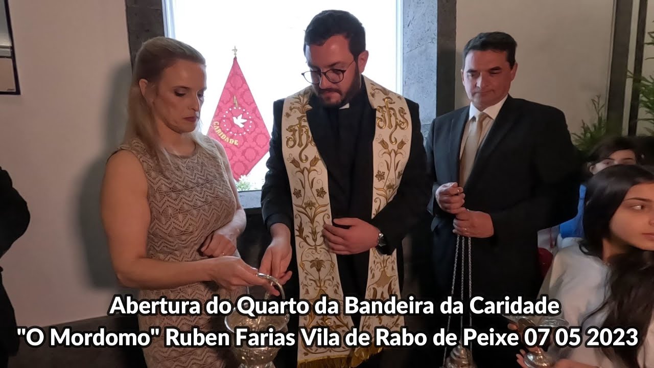 Abertura do Quarto da Bandeira da Caridade Vila de Rabo de Peixe