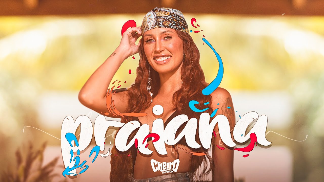 Cheiro de Amor - Praiana  (Clipe Oficial)