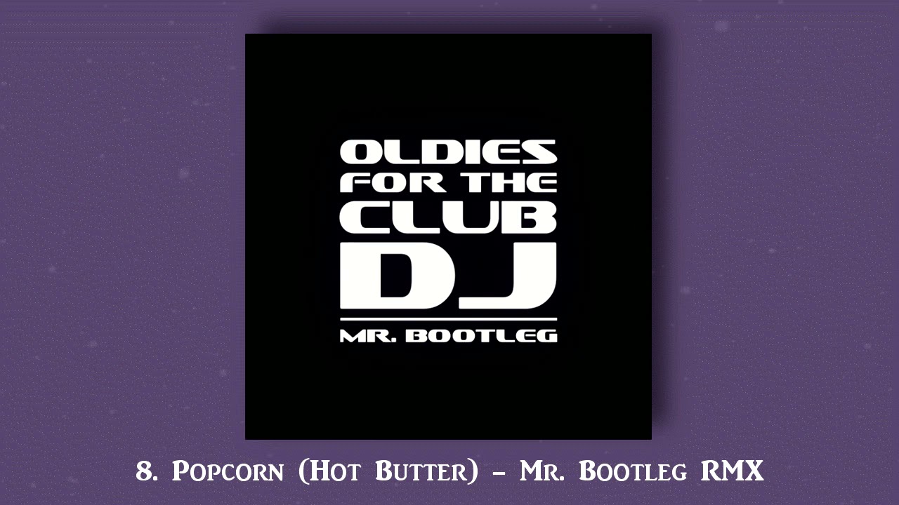 Popcorn (Hot Butter Mr. Bootleg Remix 2020) Track #8 - Album: 