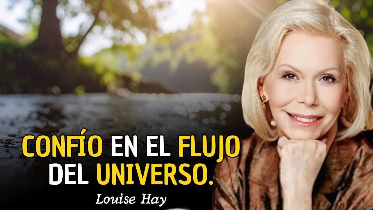 Louise Hay: Universo, calma mi mente hoy | Afirmaciones matutinas para confiar en la corriente