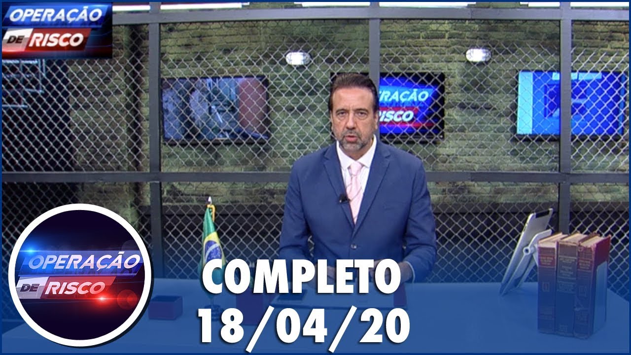Opera&ccedil;&atilde;o de Risco  (18/04/20) | Completo