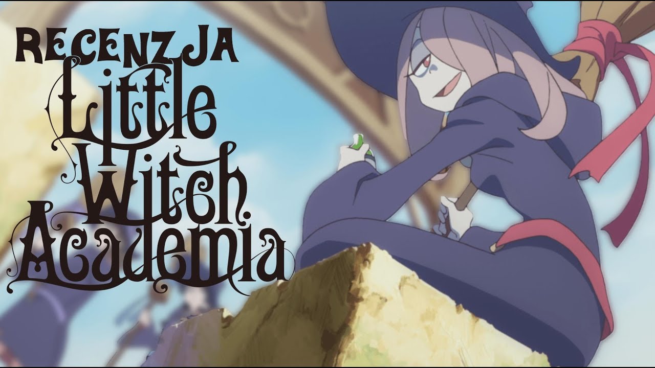 Little Witch Academia (TV) - recenzja anime