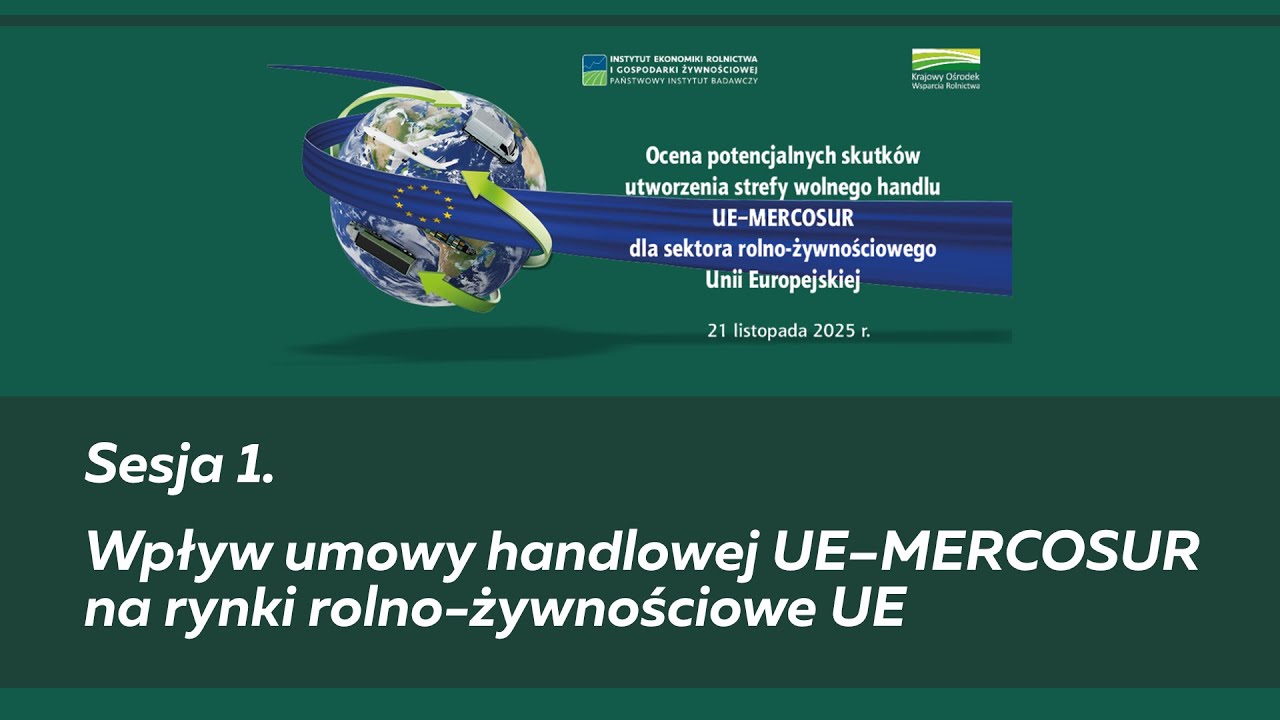 Cz. 3. Sesja 1. Wpływ umowy handlowej UE-MERCOSUR na rynki rolno-żywnościowe UE