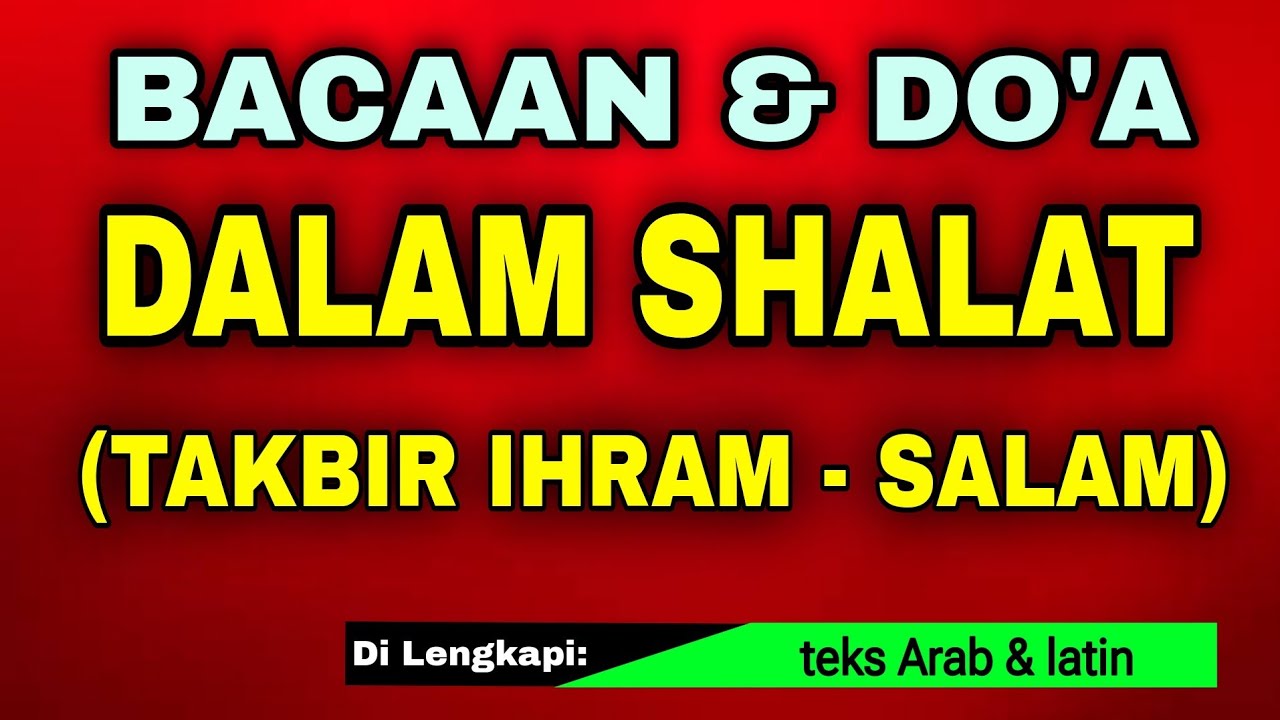 BACAAN SHOLAT | DARI TAKBIR SAMPAI SALAM SESUAI SUNNAH NABI