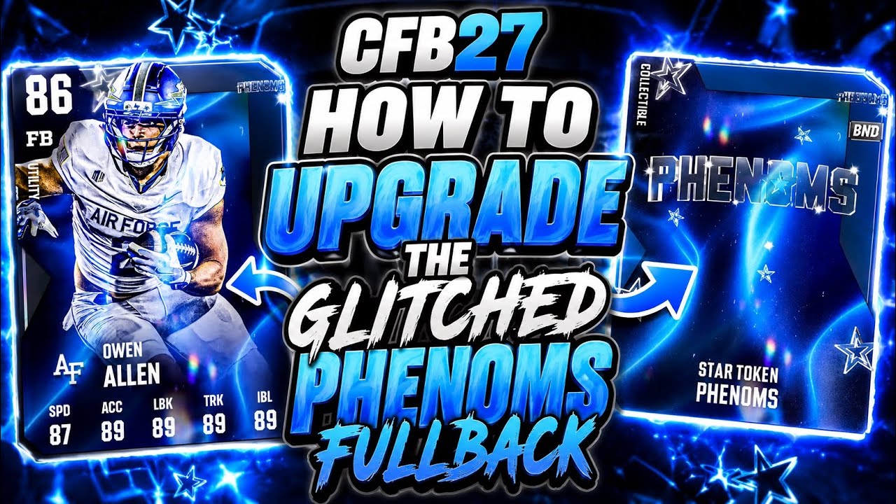 HOW TO UPGRADE THE GLITCHED PHENOMS FULLBACK IN CFB 27 ULTIMATE TEAM!