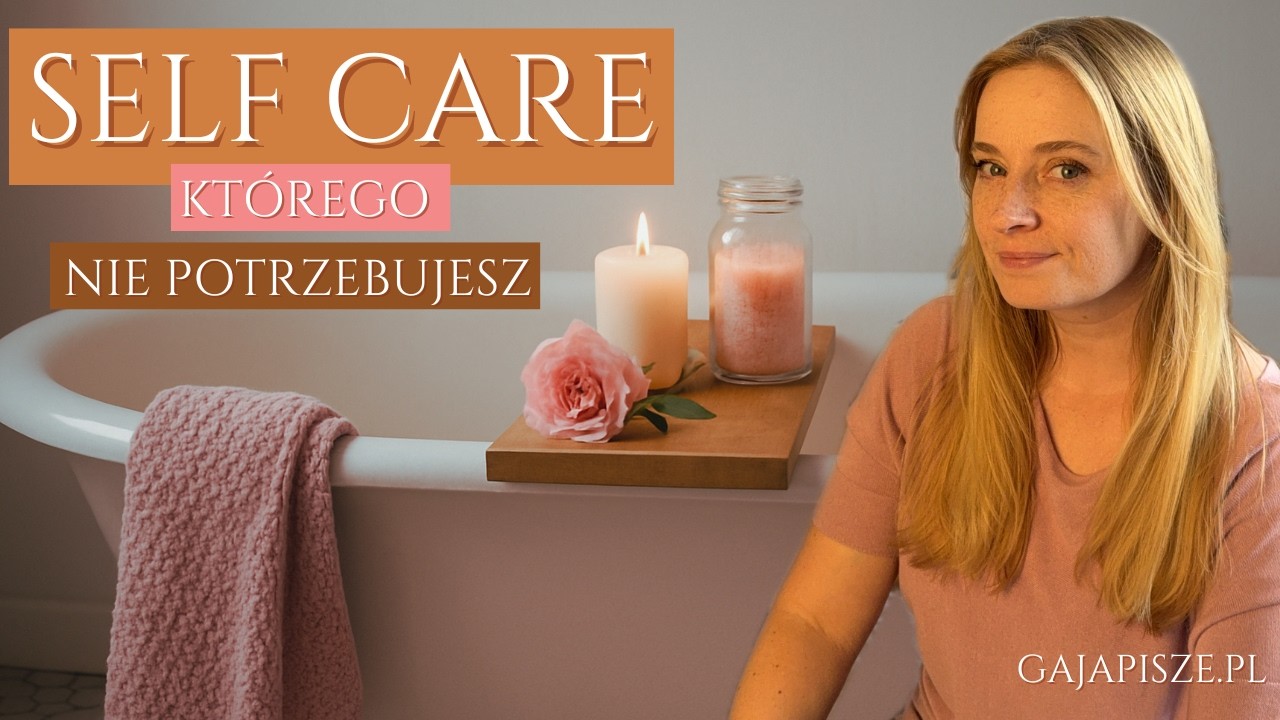 5 kłamstw o self care, w które kiedyś wierzyłam
