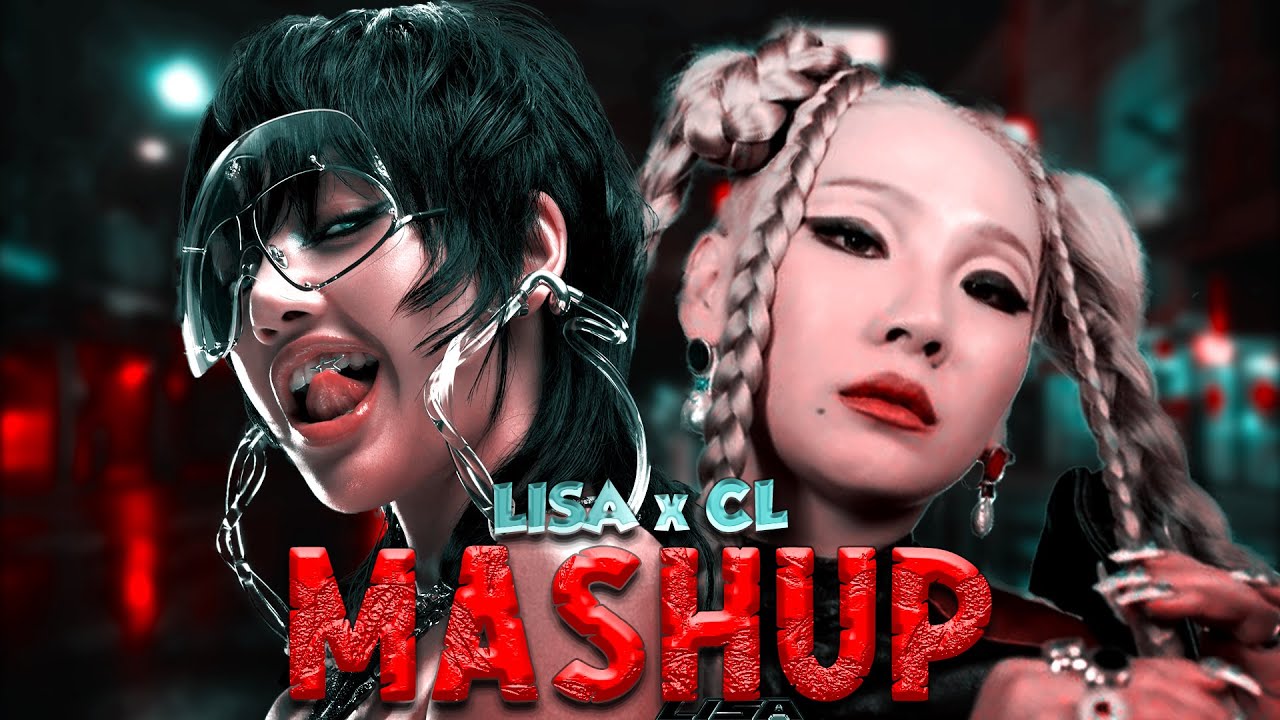 LISA x CL - 'Rockstar & Hello B*tches' [MASHUP]