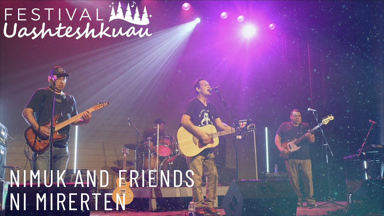NIMUK AND FRIENDS - Ni Mirerten (Festival Uashteshkuau 2023)