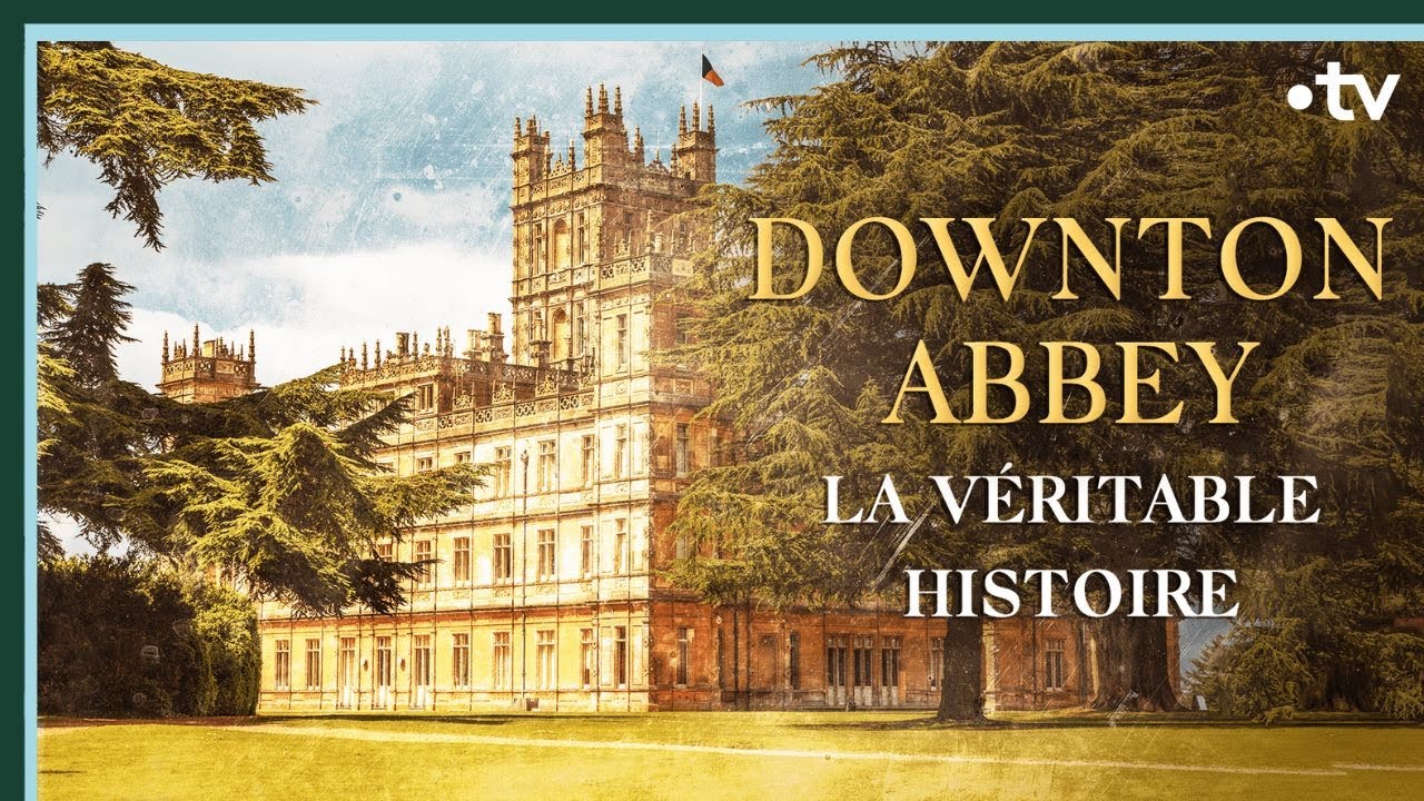 Downton Abbey, la v&eacute;ritable histoire - Culture Prime
