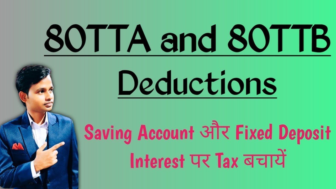 Save Tax on Interest on FD and Interest on Saving Bank | 80TTA and 80TTB Deduction