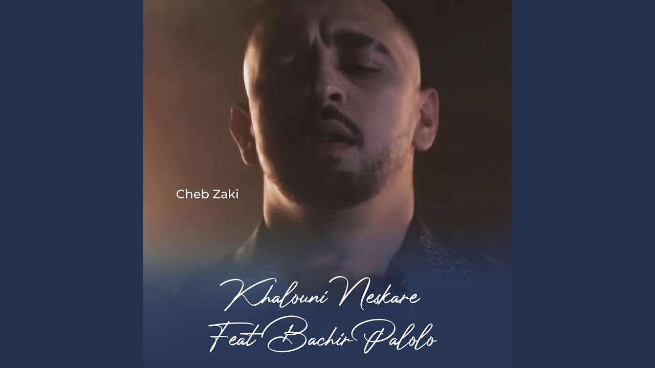 Khalouni Neskare Feat Bachir Palolo