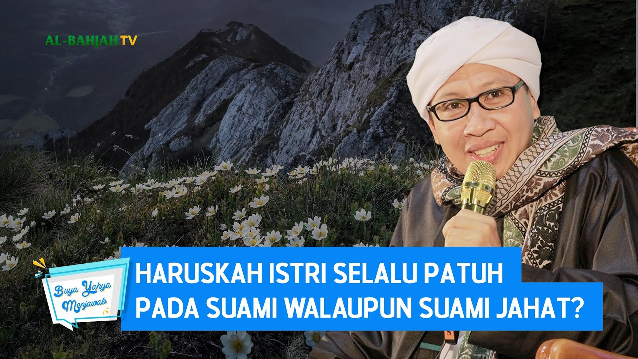 Haruskah Istri Selalu Patuh pada Suami Walaupun Suami Jahat? - Buya Yahya Menjawab