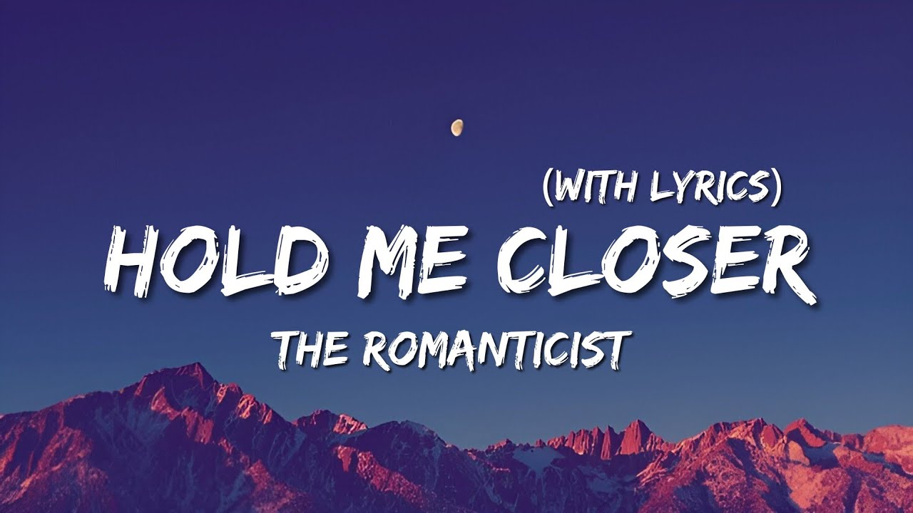 Hold Me Closer (Lyrics) – Romantic Love Song | The Romanticist