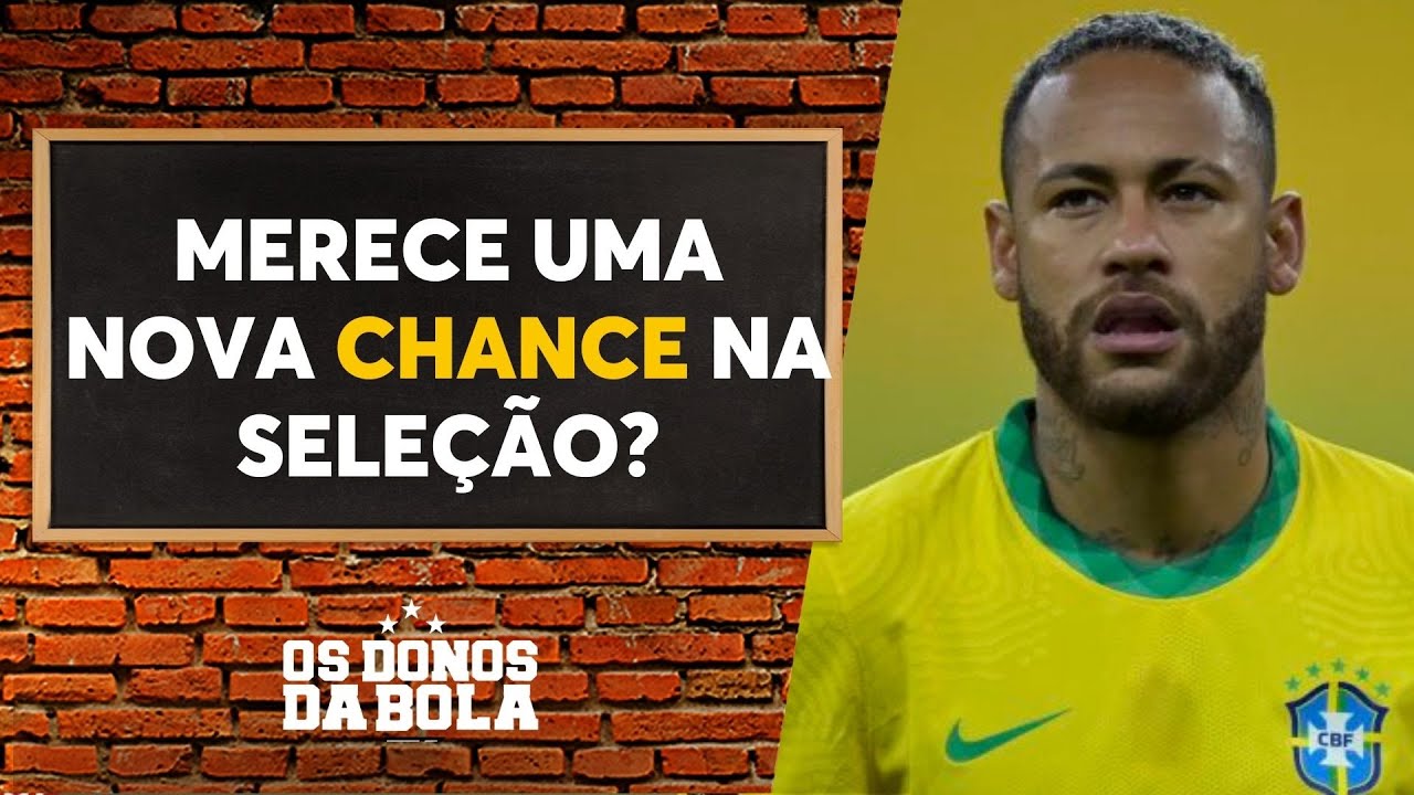 Neymar merece outra chance na Seleção Brasileira? Donos Debate