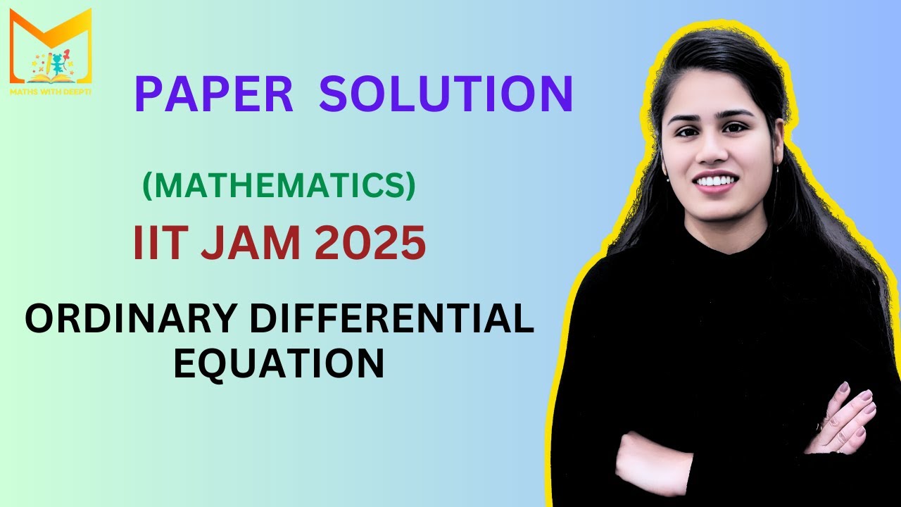 IIT JAM 2025 (Mathematics) Paper Solution || Solution of Ordinary Differential Equations