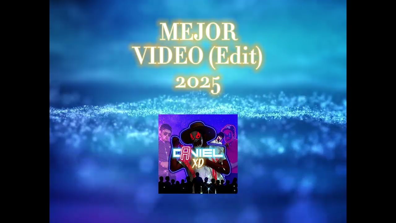MEJOR VIDEO (Edit) 2025