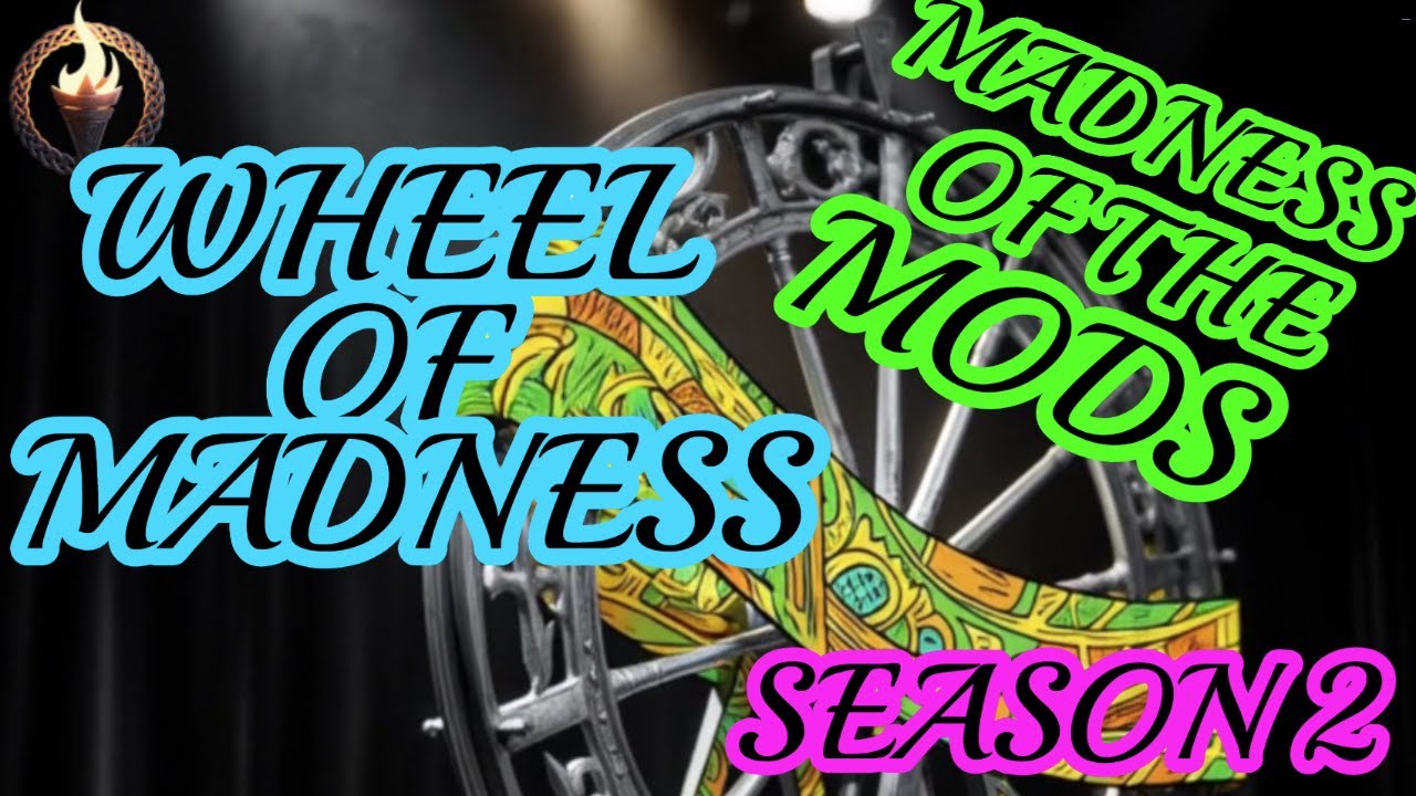 WHEEL OF MADNESS SHOW 35 : SEASON 2 EP. 10 - The Madness of the Mods