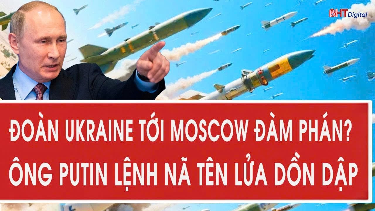 Toàn cảnh thế giới 12/2: Đoàn Ukraine tới Moscow đàm phán?; Ông Putin lệnh nã tên lửa dồn dập
