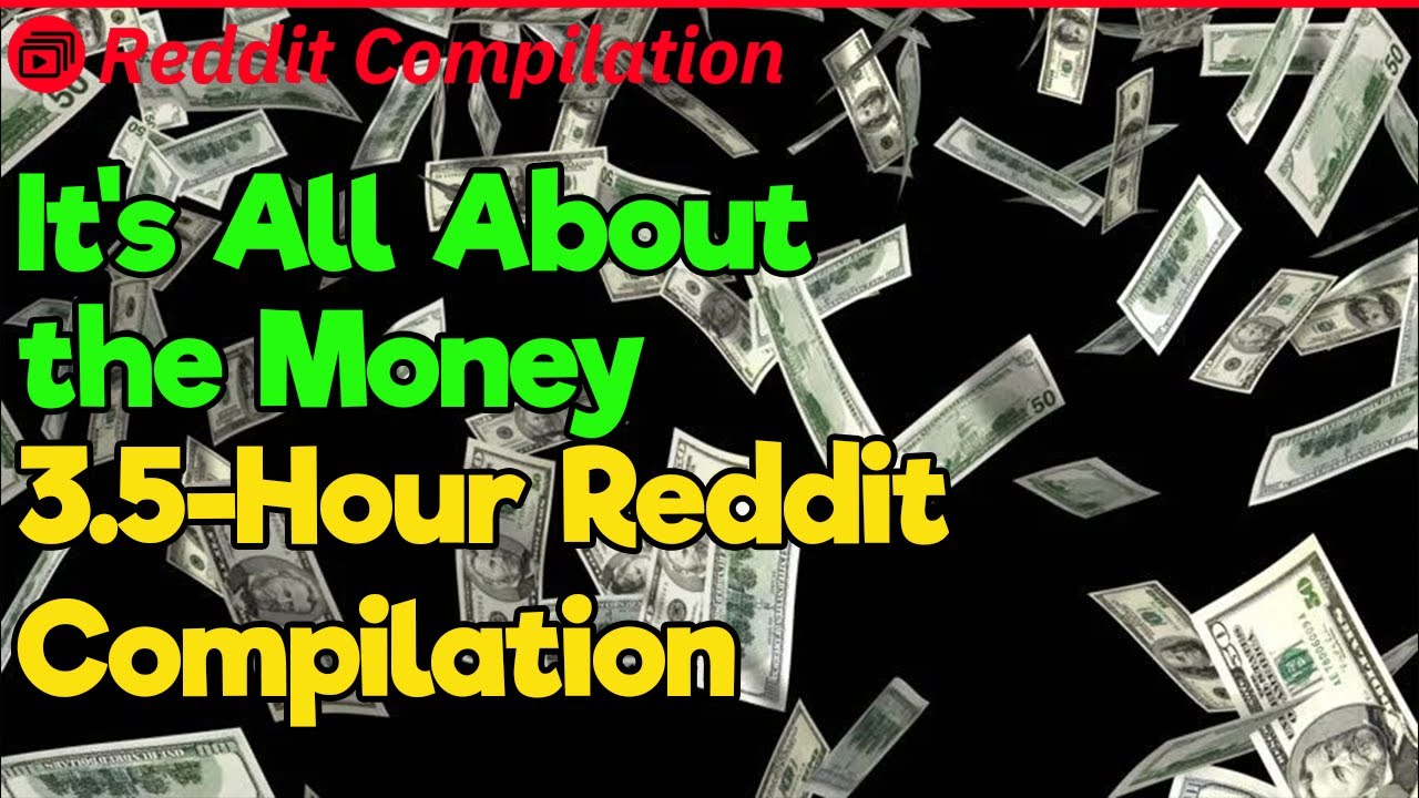 It's All About the Money (Reddit Compilation)