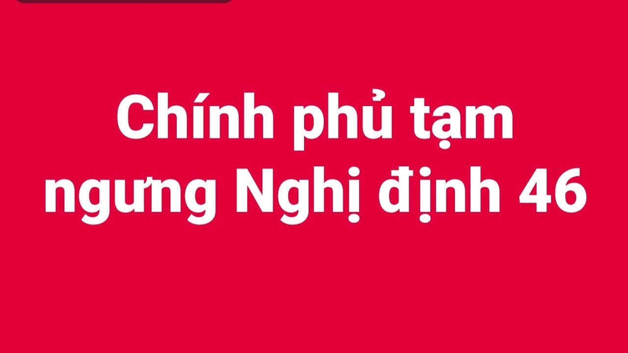 Chính phủ tạm ngưng Nghị định 46
