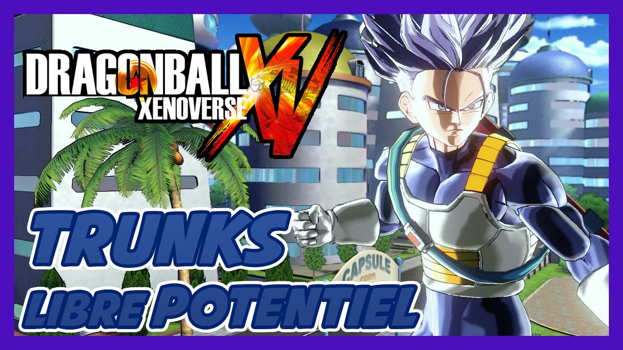 Dragon Ball Xenoverse: Trunks Libre potentiel [FR]