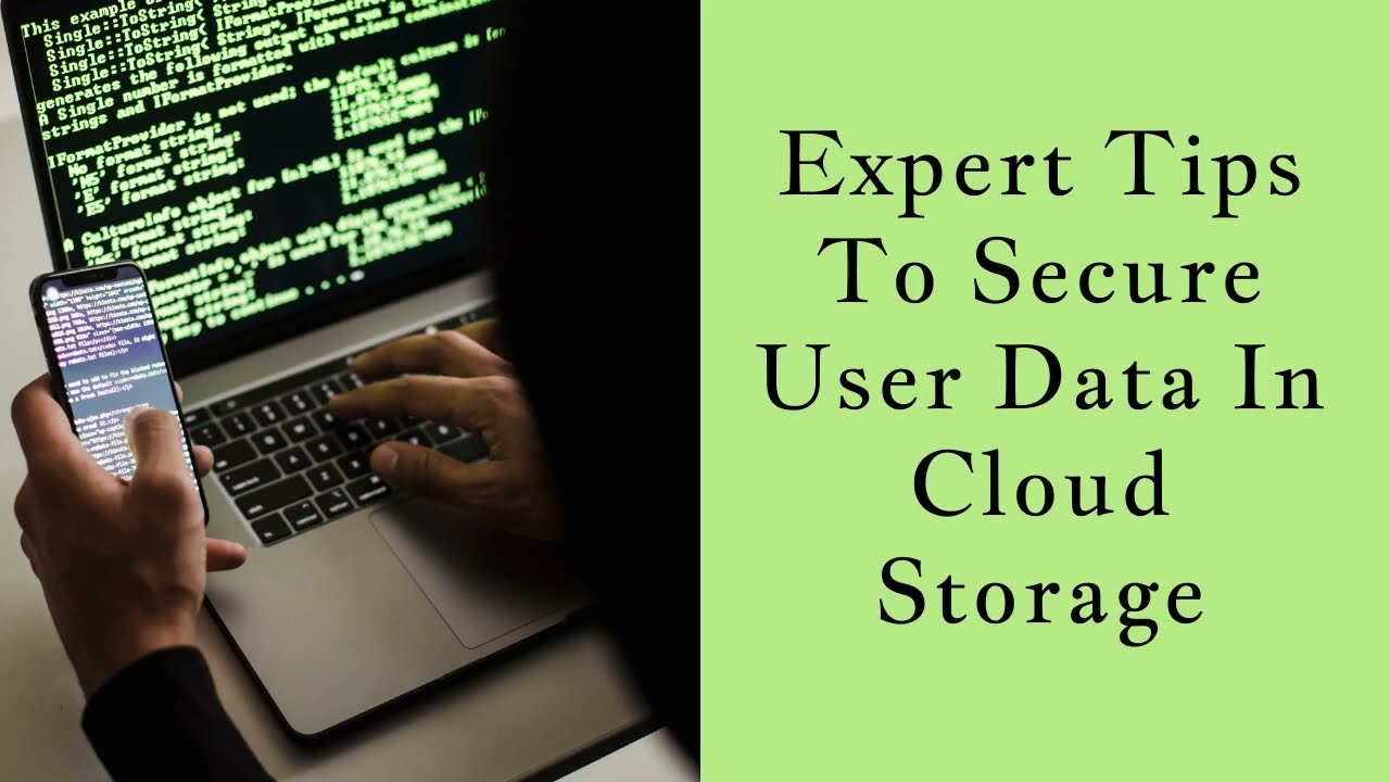 Expert Tips To Secure User Data In Cloud Storage