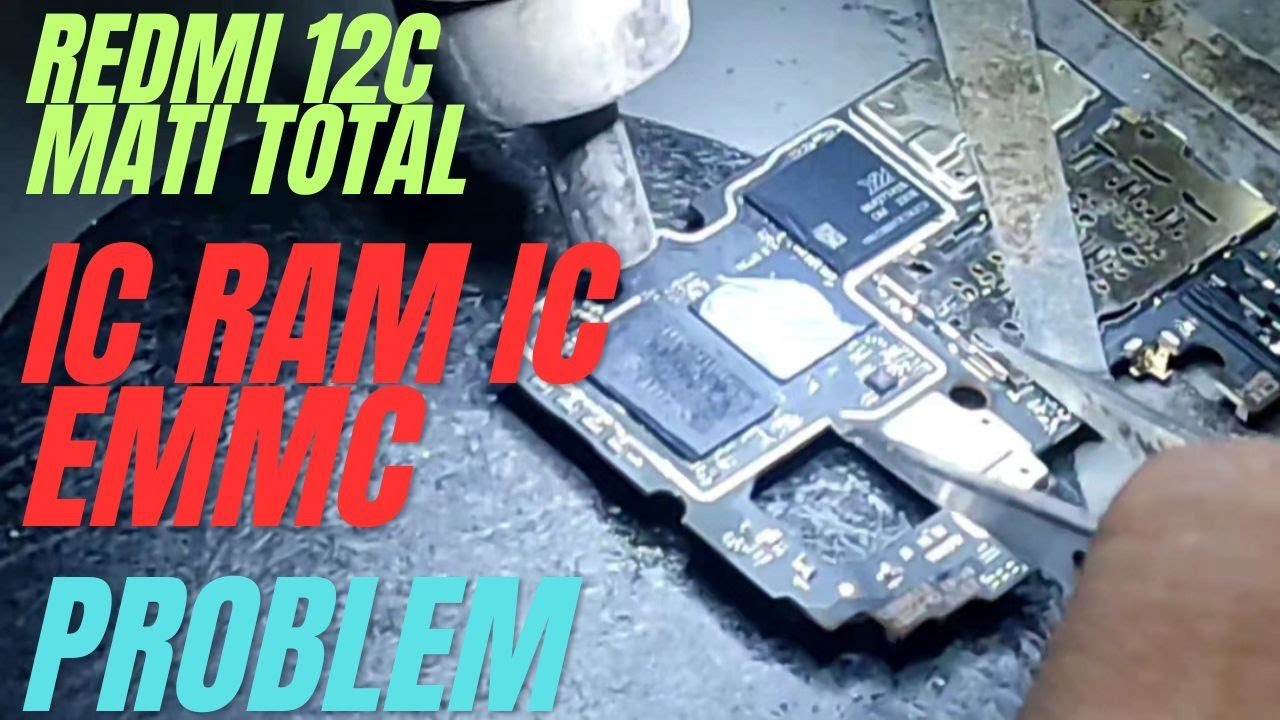 REDMI 12C MATI TOTAL///IC RAM AND IC EMMC PROBLEM