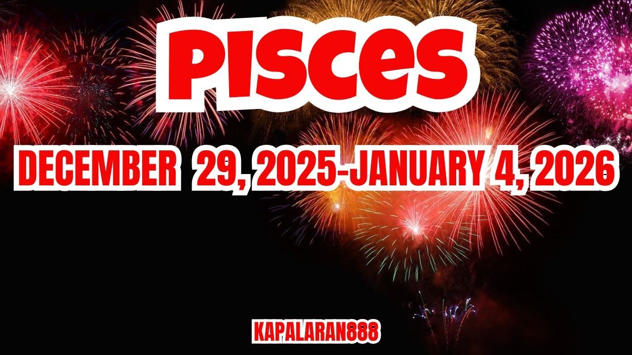 PISCES - HUGE, WIDE, ENORMOUS BLESSINGS! DECEMBER 29, 2025 - JANUARY 4, 2026  WEEKLY 