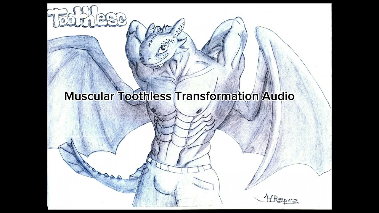 Muscular Toothless Transformation Audio