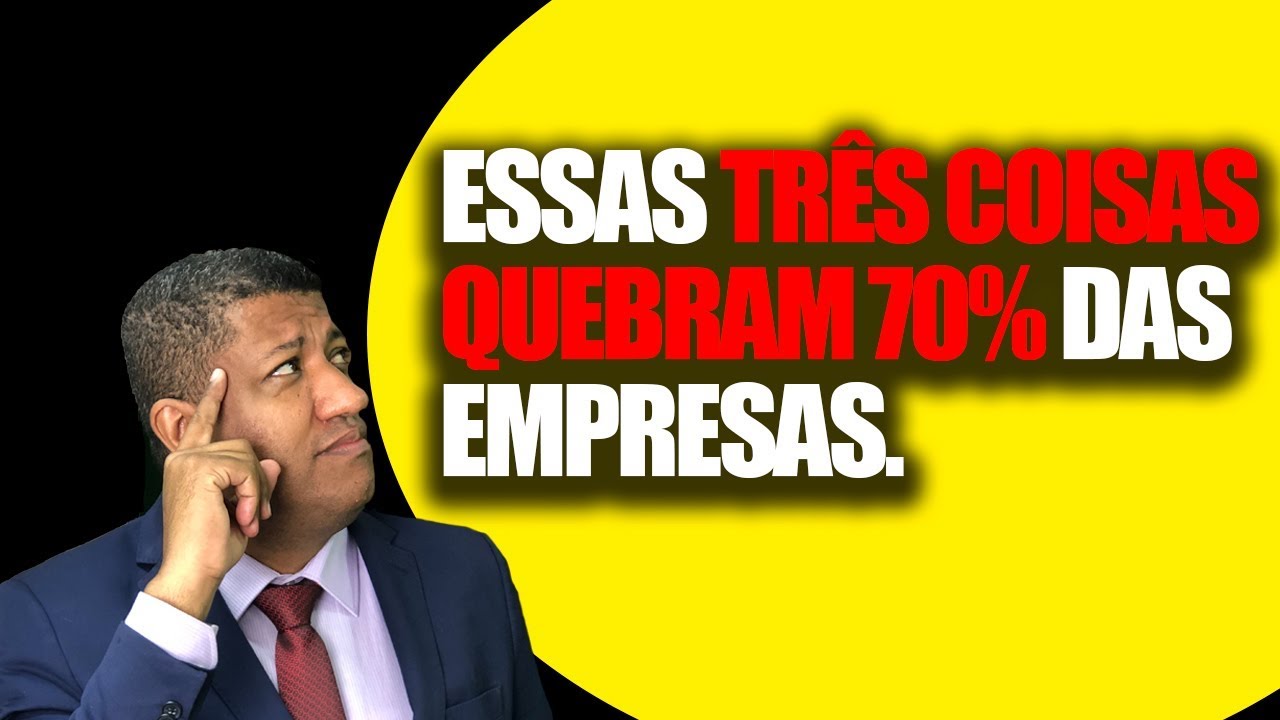 ESSAS TRÊS COISAS QUEBRAM 70% DAS EMPRESAS.