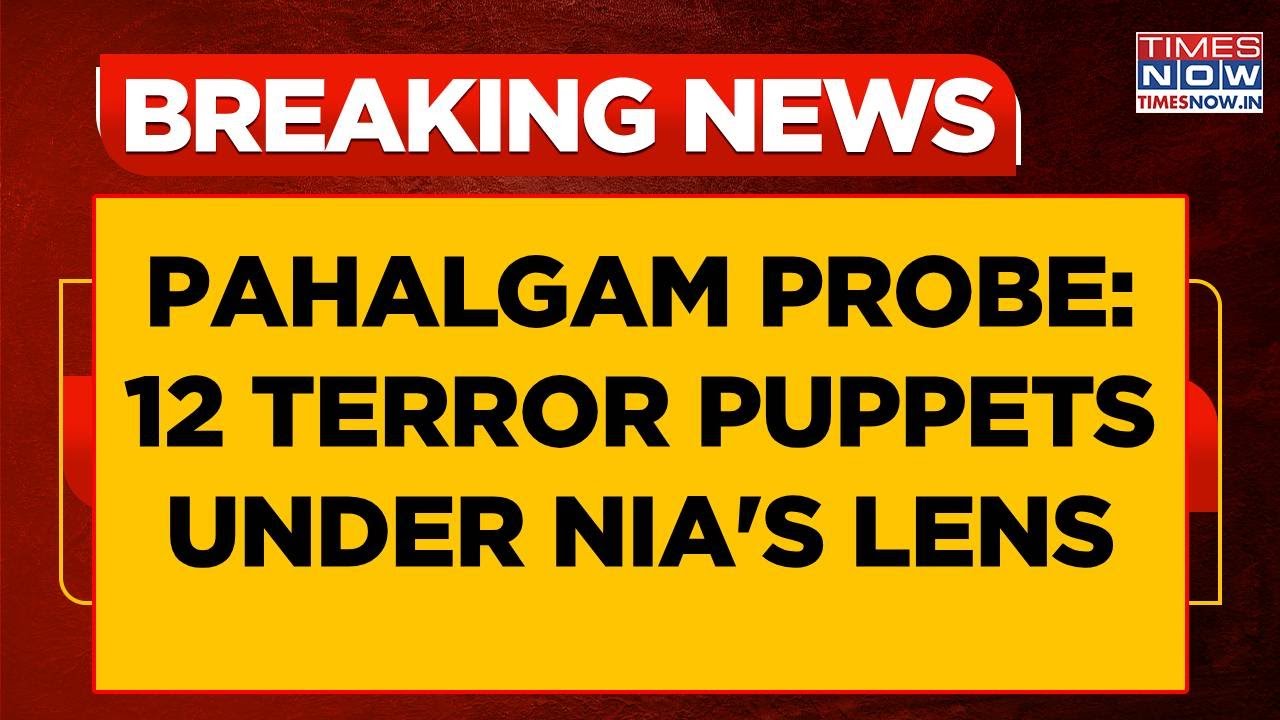Inside Scoop On NIA Probe In Pahalgam Terror Attack: Agency Suspects Role Of 12 Proxies | WATCH