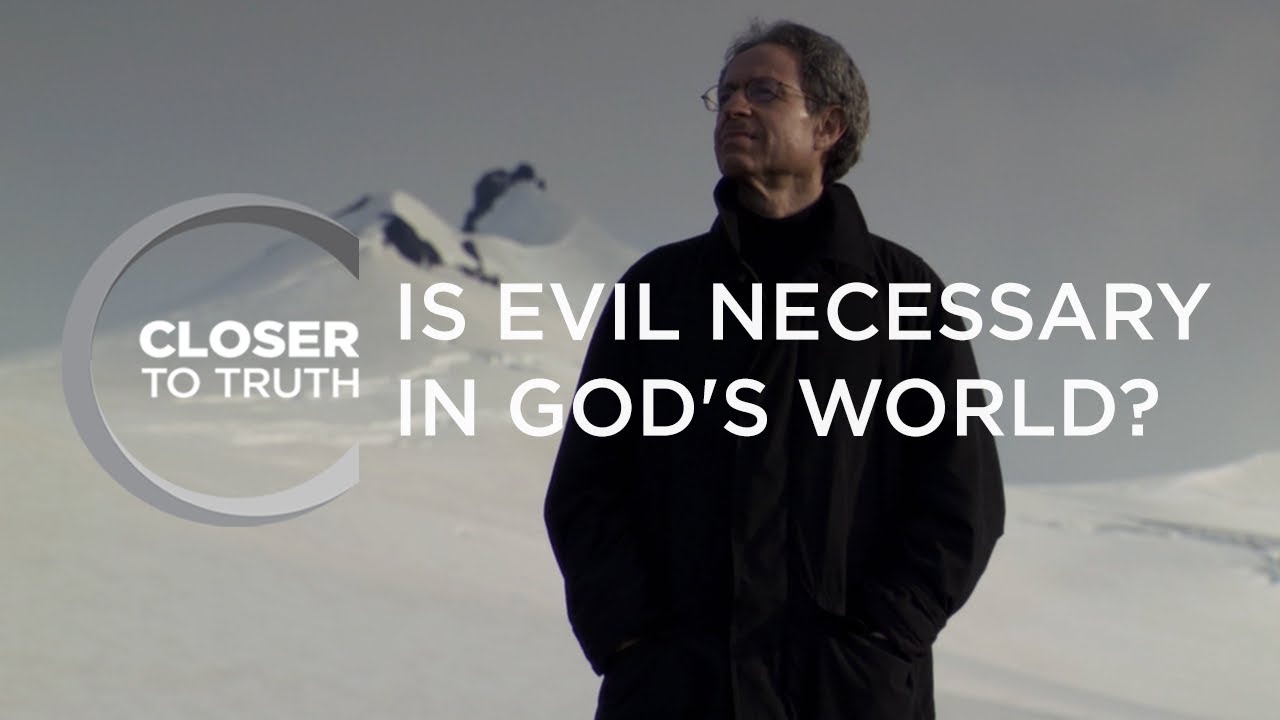 Is Evil Necessary in God's World? | Episode 801 | Closer To Truth