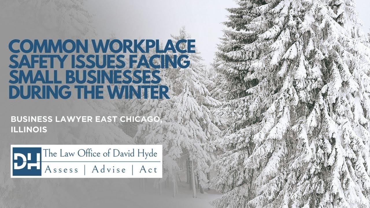 Business Lawyer East Chicago Illinois | David Hyde Law | Common Workplace Safety Issues Winter
